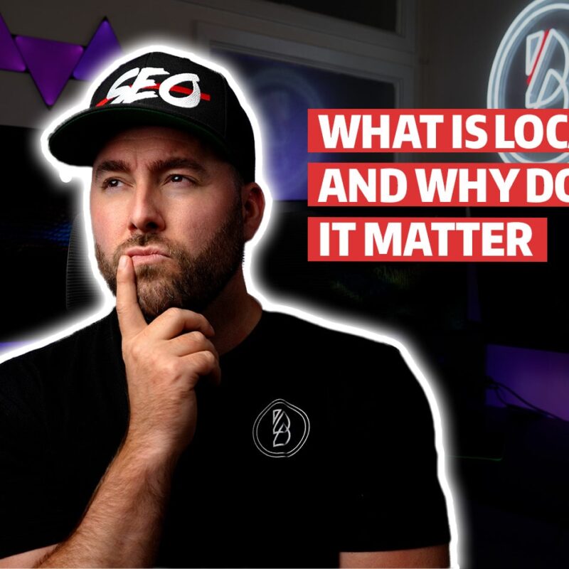 What Is Local SEO And Why Does It Matter